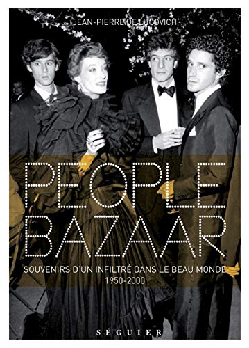 People Bazaar : Souvenirs d'un infiltré dans le beau monde 1950-2000 (SEGUIER)