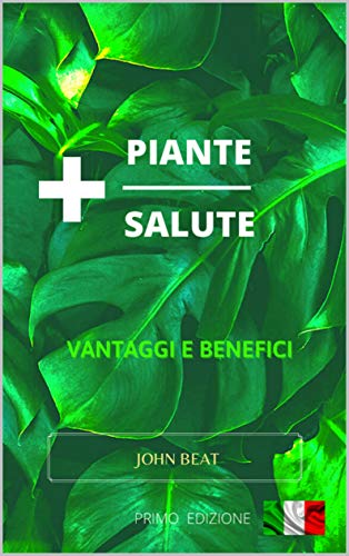 +PIANTE +SALUTE: Prima Edizione (Italian Edition)