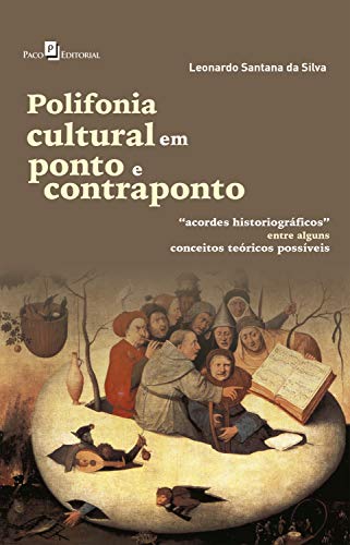 Polifonia Cultural em Ponto e Contraponto: "Acordes Historiográficos" Entre Alguns Conceitos Teóricos Possíveis (Portuguese Edition)