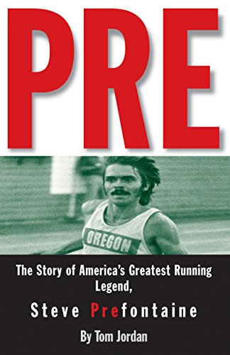 Pre: The Story of America's Greatest Running Legend, Steve Prefontaine