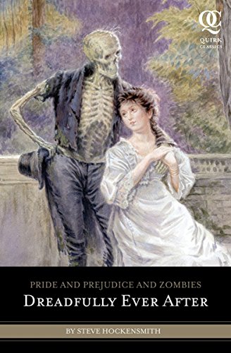 Pride & Prejudice & Zombies: Dreadfully Ever After (Quirk Classics)