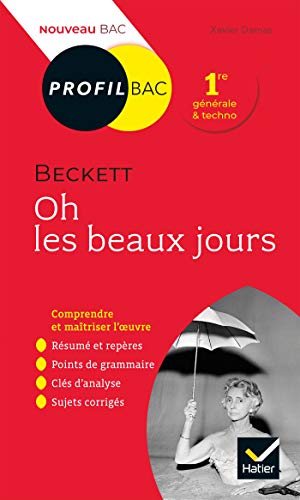 Profil - Beckett, Oh les beaux jours: toutes les clés d analyse pour le bac (programme de français 1re 2019-2020)