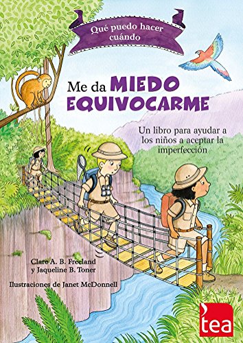 QUÉ PUEDO HACER CUANDO ME DA MIEDO EQUIVOCARME: un libro para ayudar a las niñas y niños a perder el miedo a cometer errores