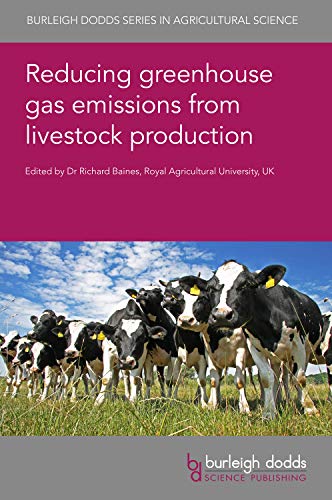 Reducing Greenhouse Gas Emissions from Livestock Production: 95 (Burleigh Dodds Series in Agricultural Science)