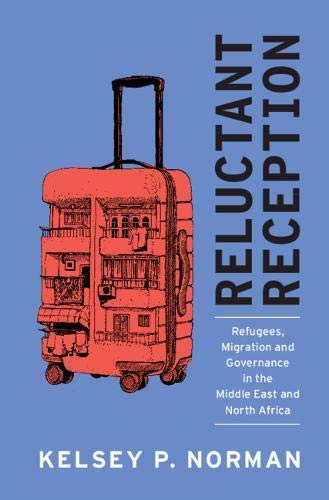 Reluctant Reception: Refugees, Migration and Governance in the Middle East and North Africa (English Edition)