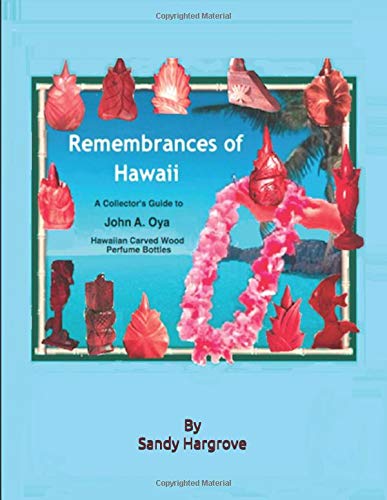 REMEMBRANCES OF HAWAII: A Collector's Guide to John A. Oya  Hawaiian Carved Wood Perfume Bottles