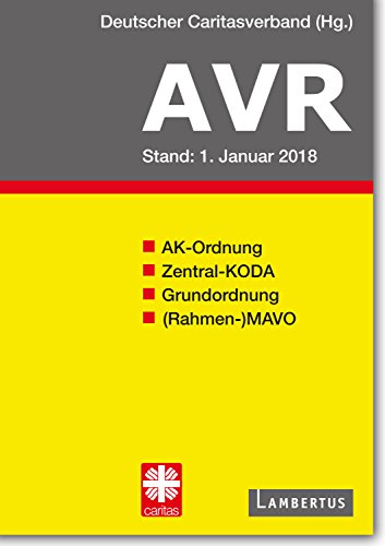 Richtlinien für Arbeitsverträge in den Einrichtungen des Deutschen Caritasverbandes (AVR): Buchausgabe 2018 (German Edition)