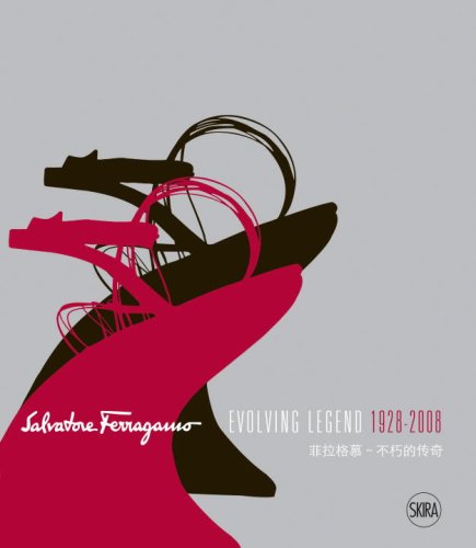 Salvatore Ferragamo. Evolving legend 1928-2008. Ediz. inglese e cinese (Moda e costume)