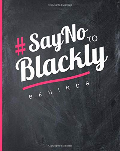 #Say No To Blackly Behinds: Daily Planner for Girls And College Students | Women Who Love Their Leggings Fashion | University of Notre Dame