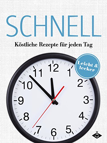 Schnelle Rezepte für jeden Tag (Lecker & leicht 8) (German Edition)