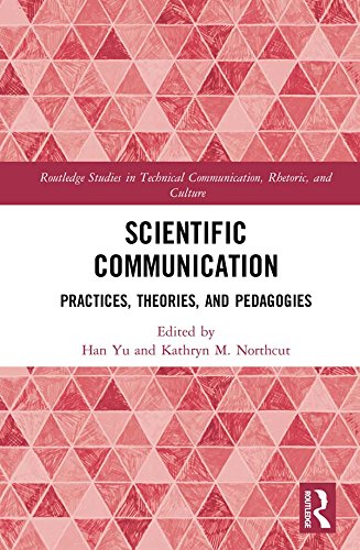 Scientific Communication: Practices, Theories, and Pedagogies (Routledge Studies in Technical Communication, Rhetoric, and Culture Book 8) (English Edition)