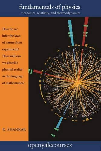 Shankar, R: Fundamental of Physics - Mechanics, Relativity, (The Open Yale Courses)