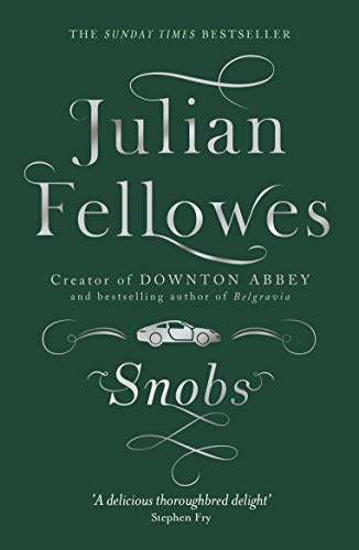 Snobs: A novel by the creator of DOWNTON ABBEY and BELGRAVIA (English Edition)