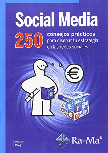 Social media : 250 consejos prácticos para diseñar tu estrategia en las redes sociales. (Edición 1 diciembre 2015)