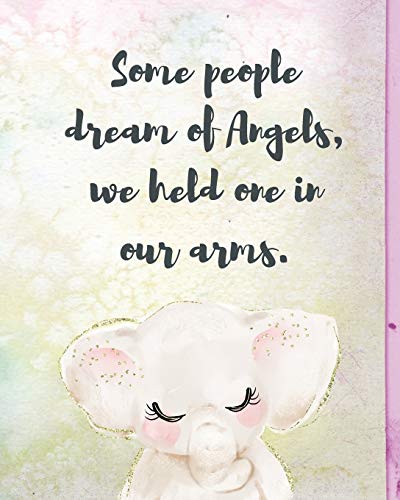 Some People Dream Of Angels We Held One In Our Arms: A Diary Of All The Things I Wish I Could Say | Newborn Memories | Grief Journal | Loss of a Baby ... Forever In Your Heart | Remember and Reflect