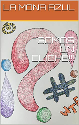 SOMOS UN CLICHÉ!!! (LOS LIBROS CORTOS DE LA MONA AZUL nº 1)