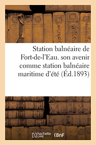 Station balnéaire de Fort-de-l'Eau. son avenir comme station balnéaire maritime d'été (Littérature)