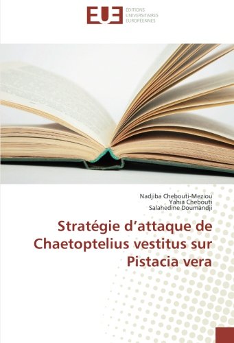 Stratégie d'attaque de Chaetoptelius vestitus sur Pistacia vera