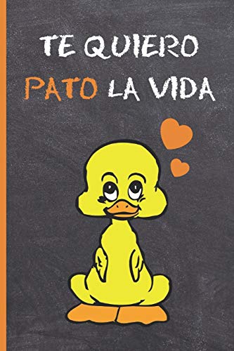 TE QUIERO PATO LA VIDA: CUADERNO LINEADO 6" X 9". 120 Pgs. DIARIO, CUADERNO DE NOTAS, APUNTES O AGENDA. TE QUIERO. PAREJAS. SAN VALENTIN