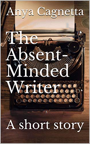 The Absent-Minded Writer: A short story (English Edition)