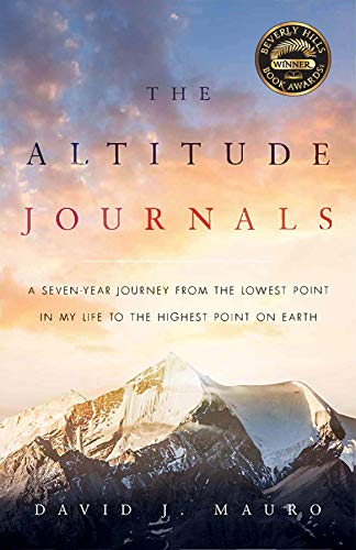 The Altitude Journals: A Seven-Year Journey from the Lowest Point in My Life to the Highest Point on Earth (English Edition)