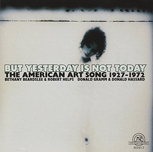 The American Art Song: 1927-1972 : But Yesterday Is Not Today