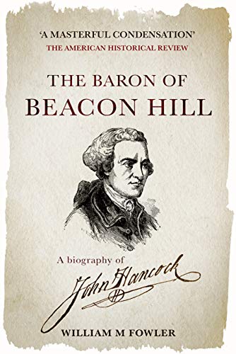 The Baron of Beacon Hill: A Biography of John Hancock (English Edition)