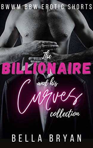 The Billionaire and his Curves Collection: BBW BWWM Erotica (English Edition)