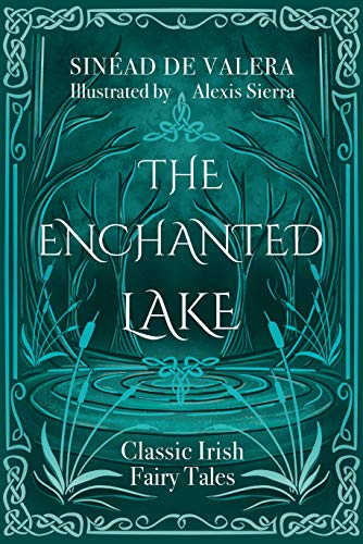 The Enchanted Lake: Classic Irish Fairy Stories: Classic Irish Fairy Tales