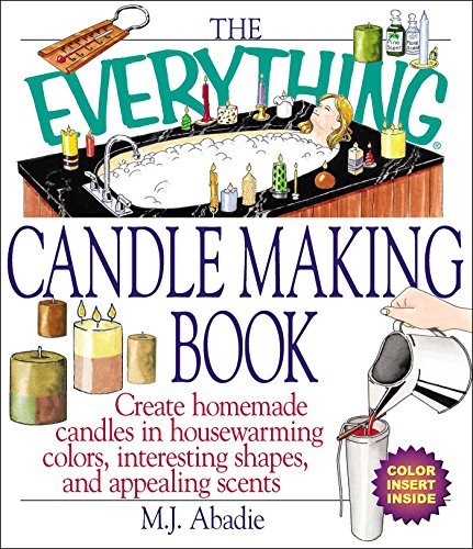 The Everything Candlemaking Book: Create Homemade Candles in House-Warming Colors, Interesting Shapes, and Appealing Scents (Everything®) (English Edition)