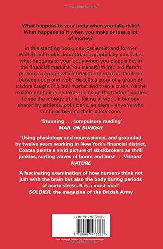 The Hour Between Dog and Wolf: Risk-Taking, Gut Feelings and the Biology of Boom and Bust. John Coates