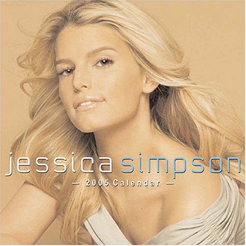 The Jessica Simpson Official Calendar 2005 2005