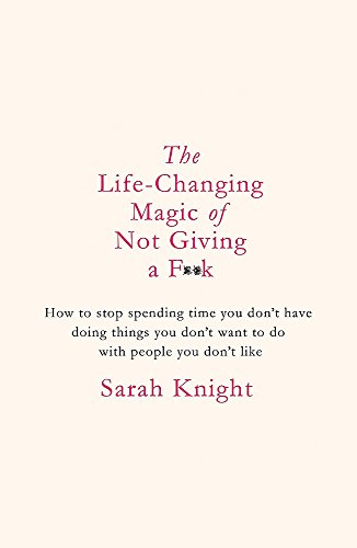 The Life-Changing Magic of Not Giving a F**k (A No F*cks Given Guide)