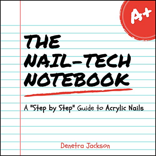The Nail-Tech Notebook: A "Step-by Step" Guide to Acrylic Nails (English Edition)