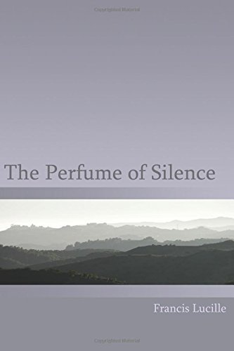 The Perfume of Silence by Francis Lucille (2006-07-01)