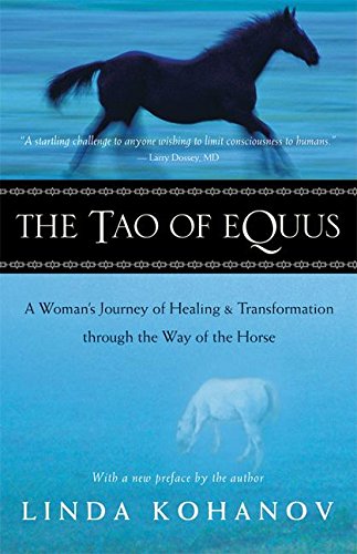 The Tao of Equus: A Woman's Journey of Healing and Transformation Through the Way of the Horse