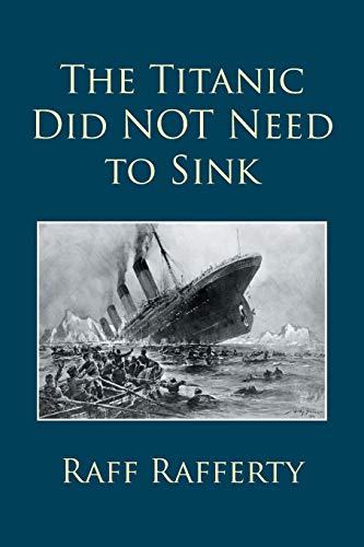 The Titanic Did NOT Need to Sink