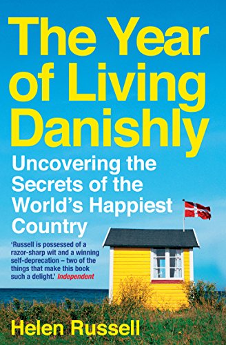 The Year of Living Danishly: Uncovering the Secrets of the World’s Happiest Country (English Edition)