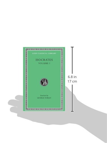 To Demonicus. To Nicocles. Nicocles or the Cyprians. Panegyricus. To Philip. Archidamus: v. 1 (Loeb Classical Library *CONTINS TO info@harvardup.co.uk)