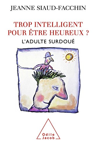 Trop intelligent pour être heureux ?: L'adulte surdoué (OJ.PSYCHOLOGIE)