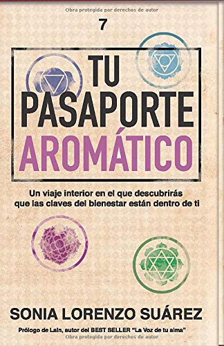 Tu Pasaporte Aromático: Descubre que las claves de tu bienestar físico, mental y emocional están dentro de ti