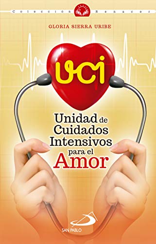 UCI: Unidad de Cuidados Intensivos para el Amor (9789587686470)