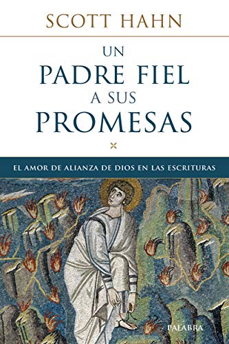 Un padre fiel a sus promesas. El amor de alianza de Dios en las Escrituras (Mundo y cristianismo)