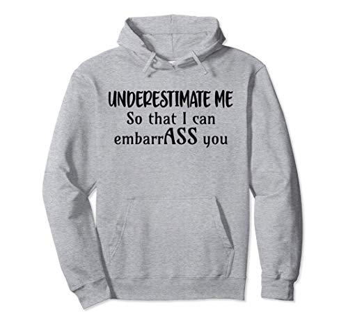 Underestimate Me Shirt,So That I Can Embarrass You,Mom Life Sudadera con Capucha