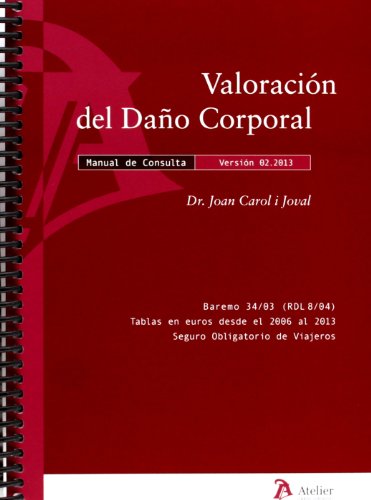 Valoración Del Daño Corporal. Manual De Consulta. En Accidentes De Trafico Y Pólizas De Seguro. Versión 02.2013