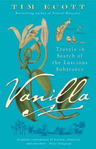 Vanilla: Travels in Search of the Luscious Substance (English Edition)