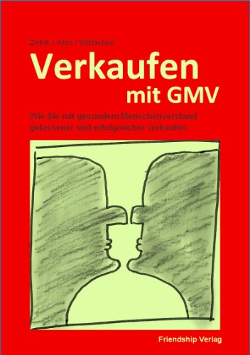 Verkaufen mit GMV - Wie Sie mit gesundem Menschenverstand gelassener und erfolgreicher verkaufen (German Edition)