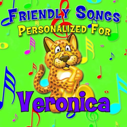 Veronica, there is No One Else Like You (Varonica, Veronika, Verronica)