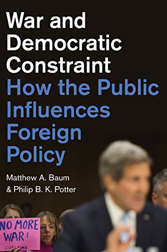 War and Democratic Constraint: How the Public Influences Foreign Policy (English Edition)