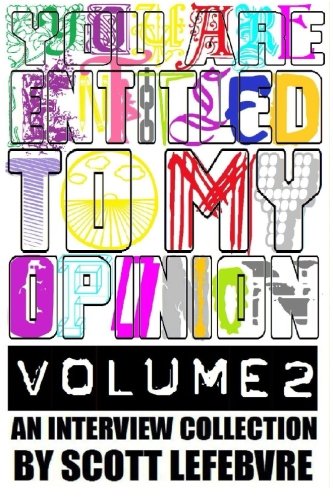 You Are Entitled To My Opinion - Volume 2: An Interview Collection